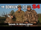 Bowhunt or Die- Season 04 Episode 18: Military Edition