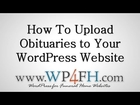 How To Upload ObituariesTo Your Funeral Home Website