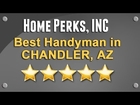 Home Perks Inc REVIEW - Handyman Chandler AZ