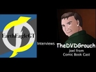 EarthEagleGT Interviews Ep. 6 | Joel from Comic Book Cast