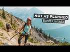 Things didn’t go according to plan.. | Banff, Canada