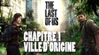The Last of Us - Chapitre 01 : Ville d'origine